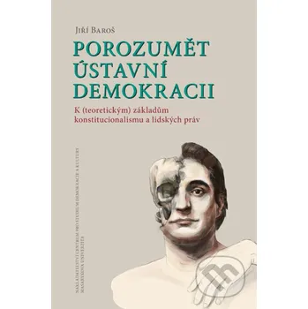 Porozumět ústavní demokracii - Jiří Baroš Centrum pro studium demokracie a kultury