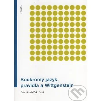 Soukromý jazyk, pravidla a Wittgenstein - Petr Glombíček Filosofia