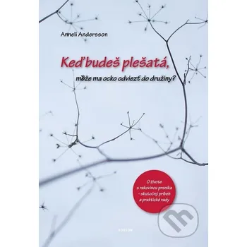 Keď budeš plešatá, môže ma ocko odviezť do družiny? - Anneli Andersson Bobson