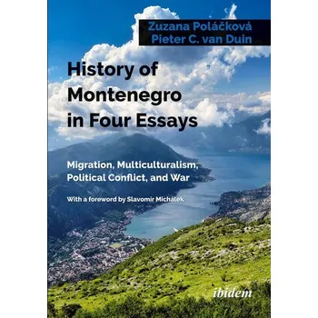 History of Montenegro in Four Essays - Polá¿ková, Zuzana van Duin