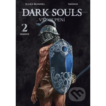 Komiks pro dospělé Dark Souls: Vykoupení 2 - Ohniště - Julien Blondel Crew