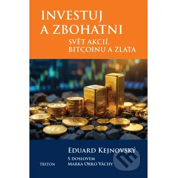 Kniha Investuj a zbohatni - Eduard Kejnovský Triton