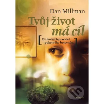 Tvůj život má cíl - Dan Millman Eminent