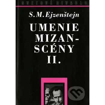 Umenie mizanscény II. - Sergej M. Ejzenštejn Divadelný ústav
