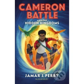 Cameron Battle and the Hidden Kingdoms - Jamar J. Perry Bloomsbury