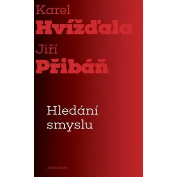 Hledání smyslu - Karel Hvížďala, Jiří Přibáň
