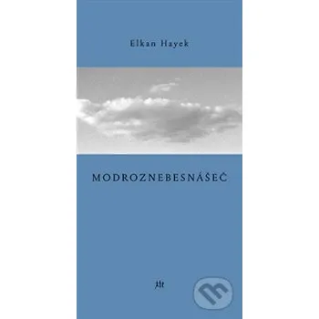 Poezie Modroznebesnášeč - Elkan Hayek Dauphin