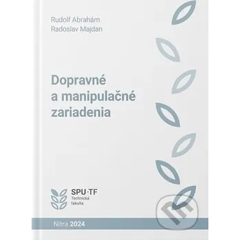 Kniha Dopravné a manipulačné zariadenia - Rudolf Abrahám Slovenská poľnohospodárska univerzita v Nitre