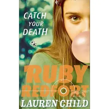Catch Your Death - Lauren Child HarperCollins Publishers