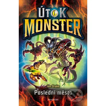 Kniha Útok monster - Poslední město - Jon Drake Nakladatelství Fragment