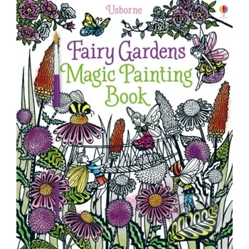 Cizojazyčná kniha Fairy Gardens Magic Painting Book - Lesley Sims, Barbara Bongini (ilustrátor) Usborne