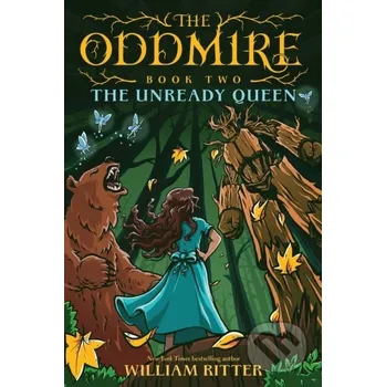 The Oddmire, Book 2: The Unready Queen - William Ritter
