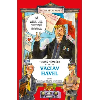 Kniha Václav Havel očima puzuka, pižďucha a nakyslíka - Tomáš Němeček, Tomáš Chlud (Ilustrátor) Mladá fronta