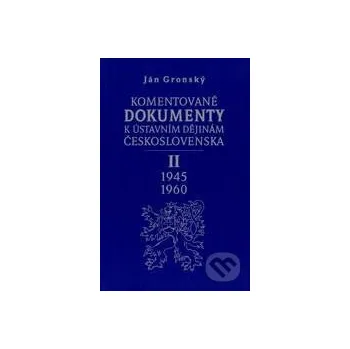 Encyklopedie Komentované dokumenty k ústavním dějinám Československa 1945 - 1960 - Ján Gronský Karolinum