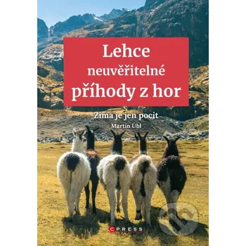 Lehce neuvěřitelné příhody z hor - Martin Úbl CPRESS