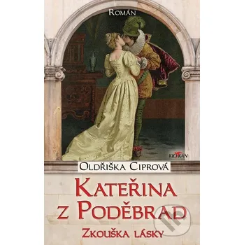 Kniha Kateřina z Poděbrad - Oldřiška Ciprová Alpress