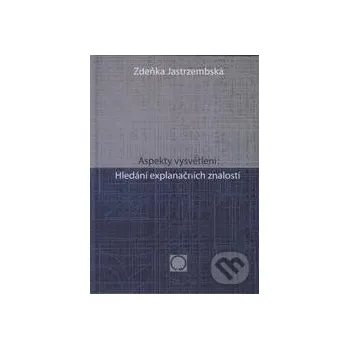 Aspekty vysvětlení - Zdeňka Jastrzembská Olomouc