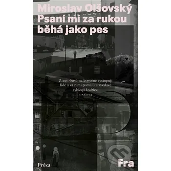 Poezie Psaní mi za rukou běhá jak pes - Miroslav Olšovský Fra