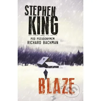 Kniha Blaze - Stephen King, Richard Bachman BETA - Dobrovský