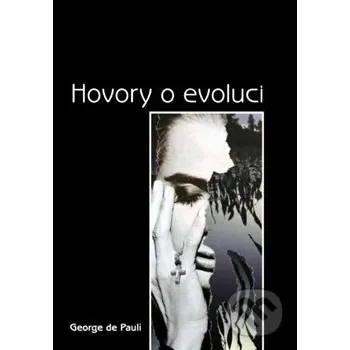 Hovory o evoluci - George de Pauli Nová Forma