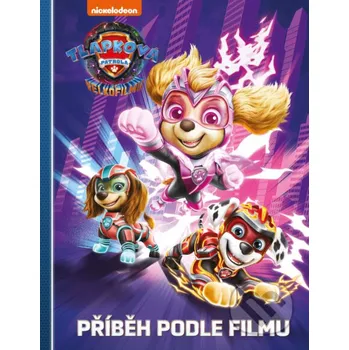 Kniha Tlapková patrola ve velkofilmu - Příběh podle filmu - Egmont ČR Egmont ČR