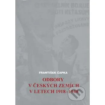 Literární biografie Odbory v českých zemích v letech 1918-1948 - František Čapka Akademické nakladatelství CERM