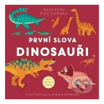 Encyklopedie První slova - Dinosauři - Fiona Powers Svojtka&Co.