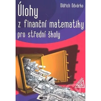Přírodní věda Úlohy z finanční matematiky pro střední školy - Oldřich Odvárko Spoločnosť Prometheus