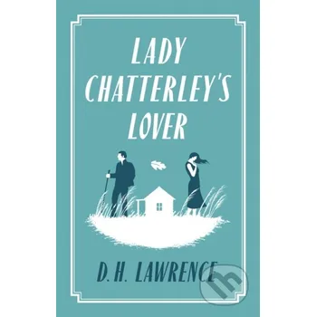Lady Chatterley's Lover - D. H. Lawrence Alma Classics