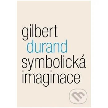 Symbolicka imaginace - Gilbert Durand Malvern