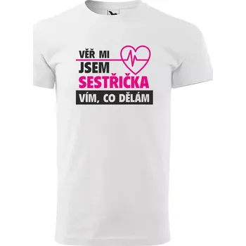 Sablio Tričko s potiskem Věř mi, jsem SESTŘIČKA - bílé L