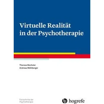 Virtuelle Realität in der Psychotherapie - Wechsler, Theresa
