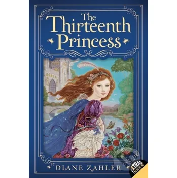 Beletrie pro dospělé The Thirteenth Princess - Diane Zahler HarperCollins Publishers