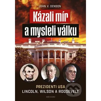 Kniha Kázali mír a mysleli válku - John V. Denson Naše vojsko