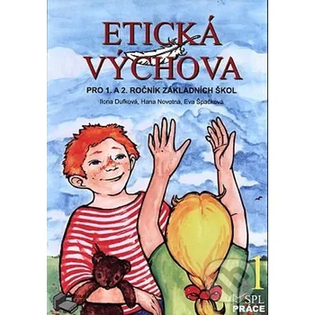 Encyklopedie Etická výchova 1 - Pro 1. a 2. ročník ZŠ - Eva Špačková, Ilona Dufková, Hana Novotná Práce