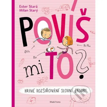 Kniha Povíš mi to? - Ester Stará, Milan Starý (ilustrátor) Mladá fronta