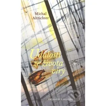 Události ze života víry - Michal Altrichter Refugium Velehrad-Roma