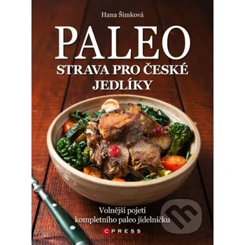 Paleo strava pro české jedlíky - Hana Šimková CPRESS