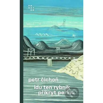 Kniha Idu ten rybnik přikryt peřinu - Petr Čichoň Prostor