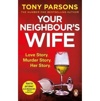 Beletrie pro dospělé Your Neighbour's Wife - Tony Parsons [EN] (2021, Měkká, Random House UK Ltd)