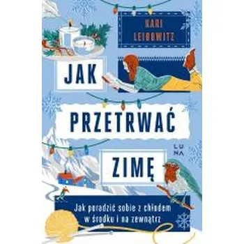 Jak przetrwać zimę - Kari Leibowitz