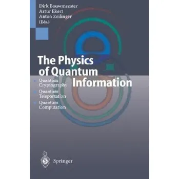 Physics of Quantum Information: Quantum Cryptography, Quantum Teleportation, Quantum Computation – Dirk Bouwmeester,Artur Ekert,Anton Zeilinger (EN)