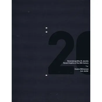 Encyklopedie Slovenská grafika 20. storočia / Slovak Graphics of the 20th Century - Böhmerová Zuzana, Jančár Ivan