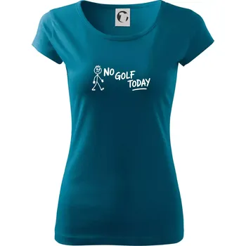 Dámské tričko No Golf Today - Dámské triko Pure - L ( Petrolejová )