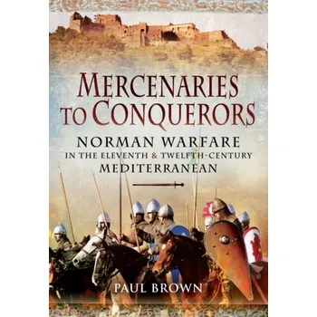 Mercenaries to Conquerors - Brown Pauline