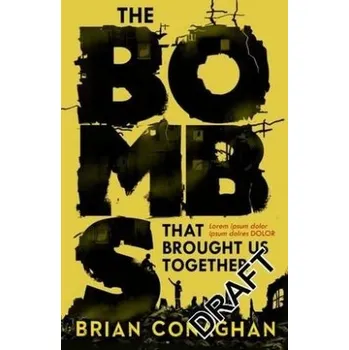 The Bombs That Brought Us Together - Conaghan, Brian