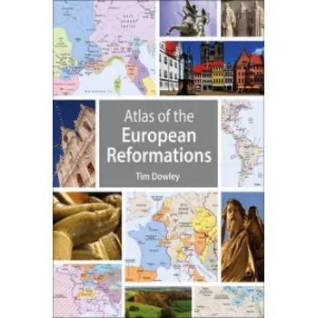 Cestování Atlas of the European Reformations – Tim Dowley (EN)