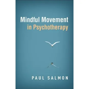 Mindful Movement in Psychotherapy - Beanland, Vanessa; Lenne, Dr. Michael G.; Stanton, Professor Neville A.; Salmon, Paul M.
