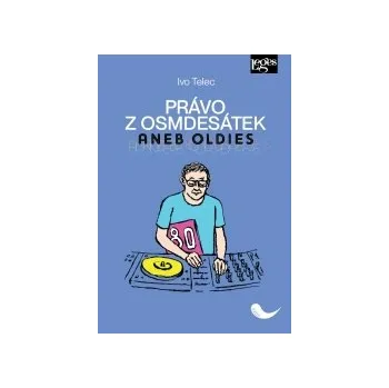 Právo z osmdesátek aneb Oldies - Ivo Telec (2025, brožovaná)
