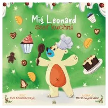 Pohádka Miś Leonard szef kuchni - Grabowska-Kaczmarczyk Ewa,Hyży Maciej Leszek,Jędruczyk Elżbieta,Obrzeżgiewicz Dawid